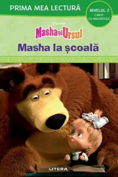 MASHA SI URSUL . MASHA LA SCOALA. Prima mea lectura. Carte cu majuscule (nivelul 2)