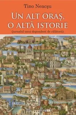 Un alt oras, o alta istorie (jurnalul unui dependent de calatorii)