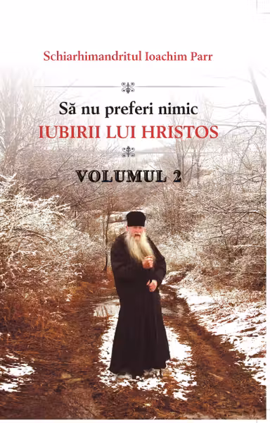 Să nu preferi nimic iubirii lui Hristos Vol.2