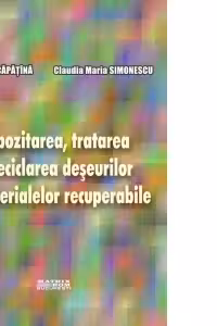 Depozitarea, tratarea si reciclarea deseurilor si materialelor recuperabile