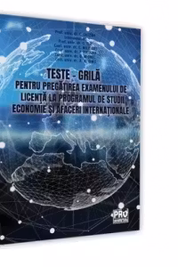 Teste - grila pentru pregatirea examenului de licenta la programul de studii Economie si Afaceri internationale