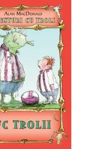 FC Trolii ( vol.4 din seria Aventuri cu troli )