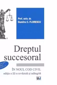 Dreptul succesoral in noul Cod civil. Editia a III-a revazuta si adaugita