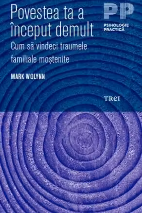 Povestea ta a inceput demult. Cum sa vindeci traumele familiale mostenite