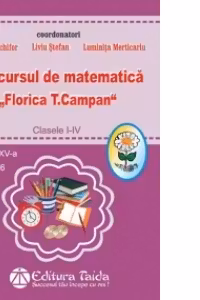 Concursul de matematica Florica T. Campan - clasele I - IV - Editia XIV, 2016