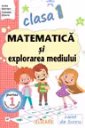 Matematica si explorarea mediului - Clasa 1 Partea 1 - Caiet (CP)