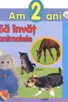 Am 2 ani. Sa invat animalele