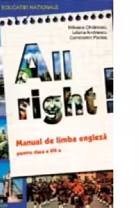 All Right. Manual de limba engleza clasa a VII-a. Anul VI de studiu