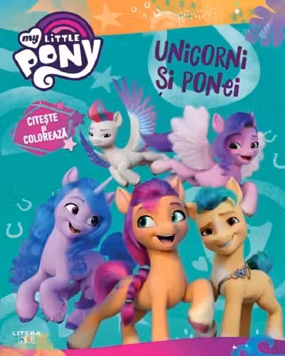 MY LITTLE PONY. UNICORNI SI PONEI. Citeste si coloreaza