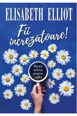 Fii increzatoare! Portii zilnice pentru suflet