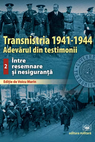 Transnistria 1941-1944. Vol.2: Între resemnare și nesiguranță