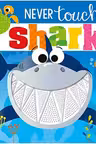 Never Touch a Shark (Touch and Feel)