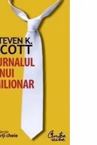 Jurnalul unui milionar. Cum pot oamenii obisnuiti sa obtina succese extraordinare