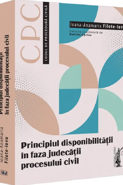 Principiul disponibilitatii in faza judecatii procesului civil