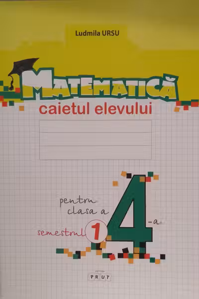 Matematica. Caietul elevului, clasa a 4-a, semestrul I
