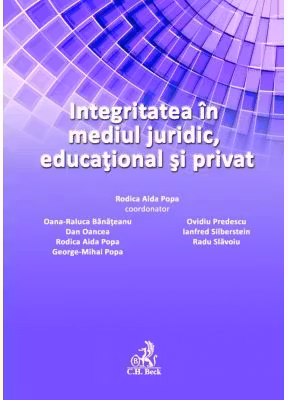 Integritatea in mediul juridic, educational si privat - Rodica Aida Popa, Oana Raluca Banateanu