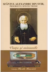 Sf Alexandru din Svir, Proorocul Sfintei Treimi Viata si minunile