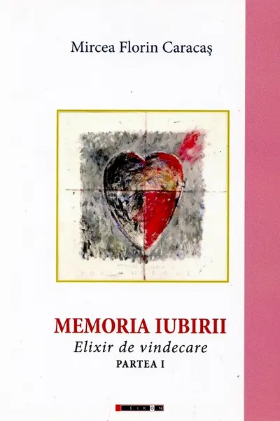 Memoria iubirii. Elixir de vindecare Partea 1