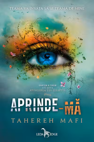 Aprinde-ma (Atingerea lui Juliette vol. 3)