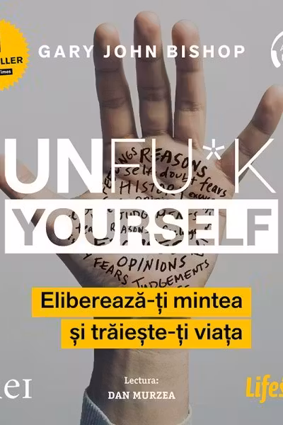 Unfu*k Yourself. Eliberează-ți mintea și trăiește-ți viața (audiobook)