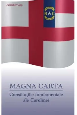 Magna Carta. Constitutiile fundamentale ale Carolinei