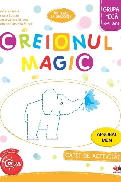 Creionul magic. Caiet de activitati. Grupa mica 3-4 ani