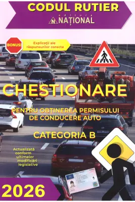 Chestionare pentru obținerea permisului de conducere auto. Categoria B - 2026