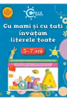 Copilul destept. Cu mami si cu tati inveti literele toate. 5-7 ani.