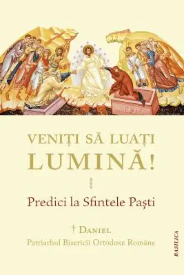 Veniti sa luati lumina! Predici la Sfintele Pasti