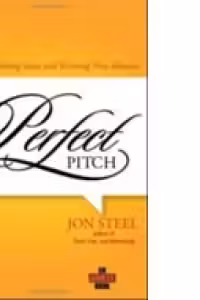 Perfect Pitch : The Art of Selling Ideas and Winning New Business