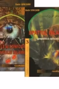 Geopolitica spatiului islamic (III. Spatiul islamic - geopolitica aplicata; IV. Crizele si conflictele spatiului islamic)