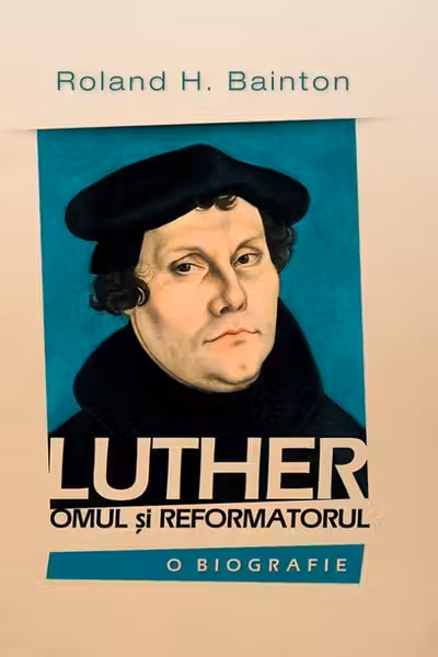 Luther, omul și reformatorul