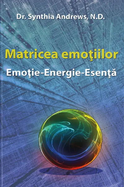 Matricea Emoțiilor - Emoție-Energie-Esența