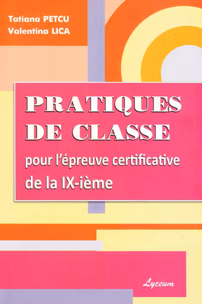 Limba franceza cl.9. Teste absolvire. Tatiana Petcu Pratiques de clases pour l epreve de la 9-eme