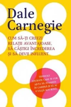 Cum sa-ti creezi relatii avantajoase sa castigi increderea si sa devii influent
