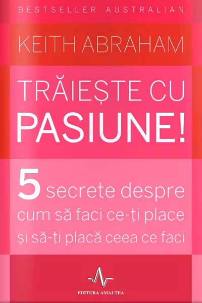Trăiește cu pasiune!