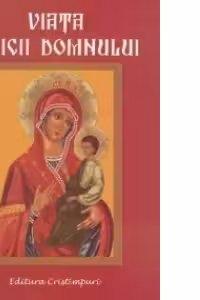 Viata Maicii Domnului