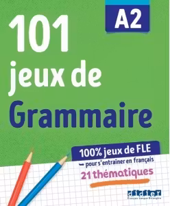 100% Jeux de FLE - 101 jeux de Grammaire A2