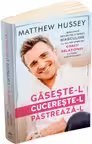 Gaseste-l! Cucereste-l! Pastreaza-l! 