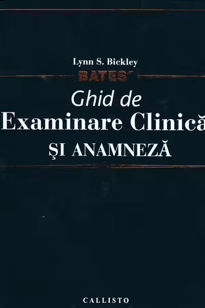 Bates Ghid de examinare Clinica si anamneza