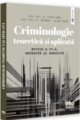 Criminologie teoretica si aplicata Ed.6