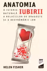 Anatomia iubirii. O istorie naturală a relațiilor de dragoste și a destrămării lor