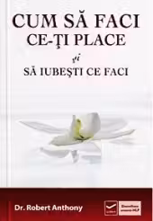 Cum să faci ce-ți place și să iubești ce faci