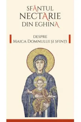 Despre Maica Domnului si sfinti Ed.2