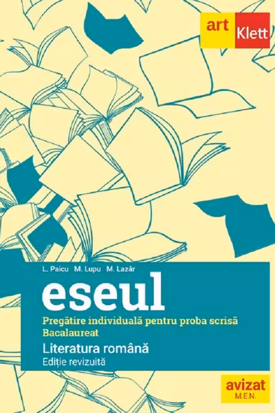 Eseul. Literatura romana. Pregatire individuala pentru proba scrisa: Bacalaureat