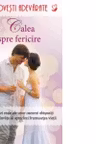 Povesti adevarate. Calea spre fericire