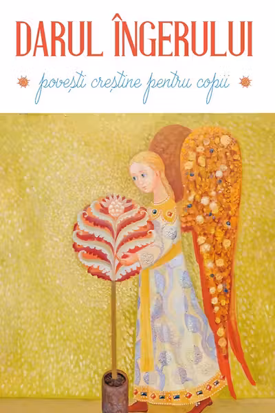Darul ingerului. Povesti crestine pentru copii