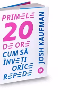 Primele 20 de ore. Cum sa inveti orice repede