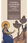 Grădina Ca Parabolă Teologică - Meditații Despre Grădinărit