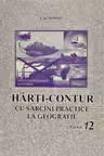 Harti-contur cu sarcini practice la geografie cl.12
